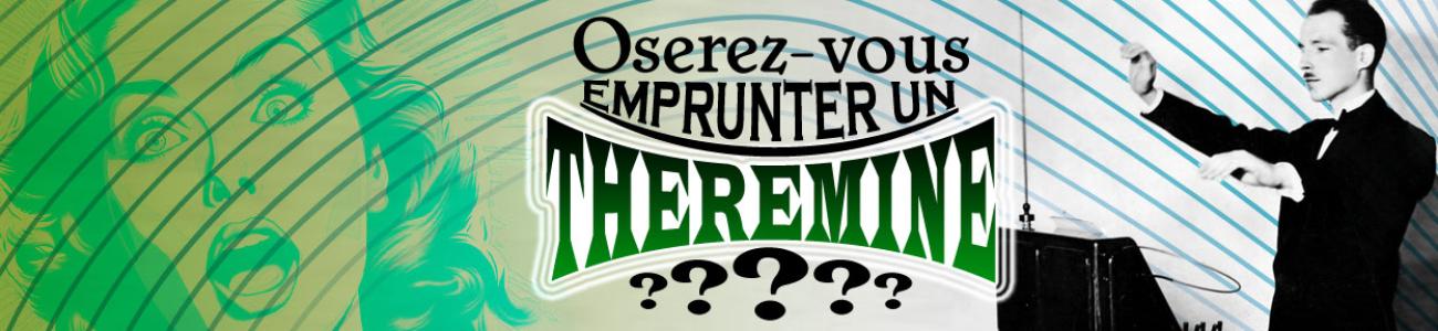 Oserez-vous emprunter un Thérémine?